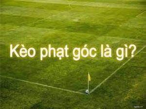 Hình thức kèo quả phạt góc đầu tiên
