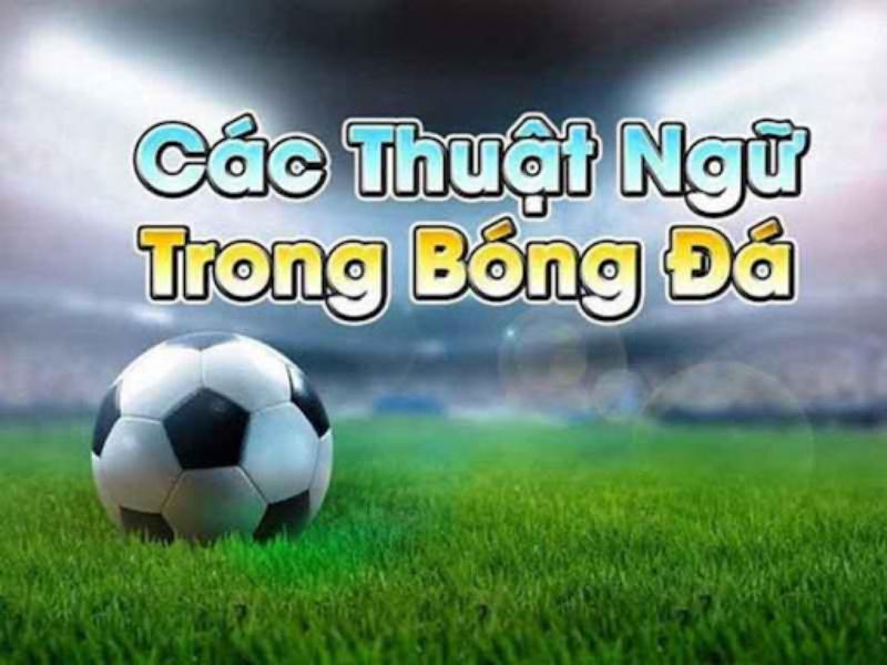 unnamed 15 Thuật ngữ cá độ bóng đá dùng trong kèo châu Âu